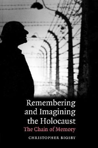 remembering and imagining the holocaust,the chain of memory