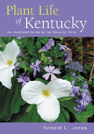 plant life of kentucky,an illustrated guide to the vascular flora