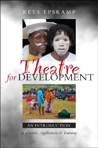 Theatre for Development: An Introduction to Context, Applications and Training (in English)