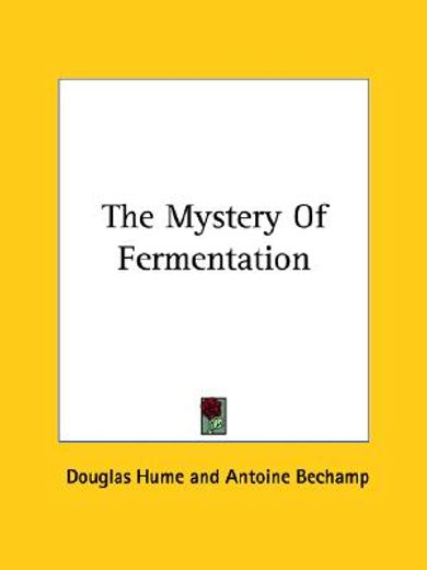 the mystery of fermentation