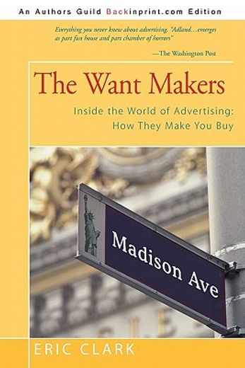 the want makers,inside the world of advertising: how they make you buy