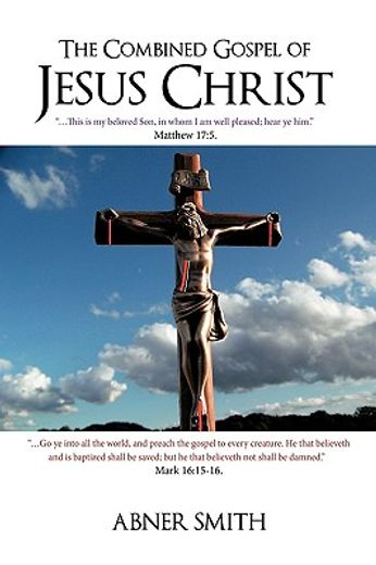the combined gospel of jesus christ (en Inglés)