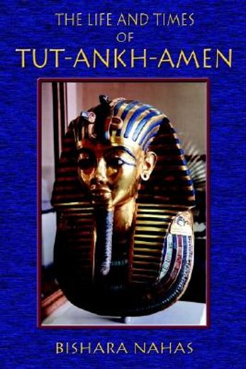the life and times of tut-ankh-amen