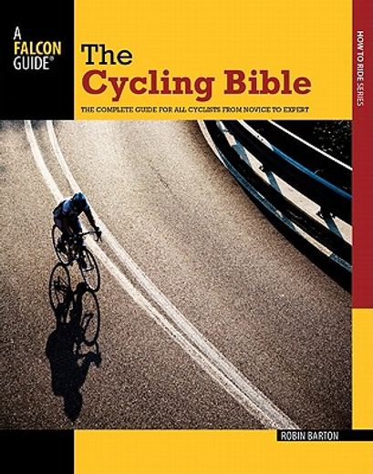 the cycling bible,the complete guide for all cyclists from novice to expert