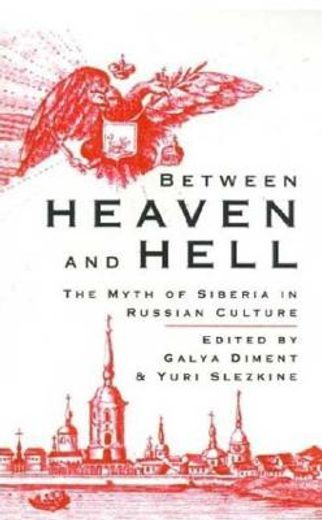 between heaven and hell,the myth of siberia in russian culture