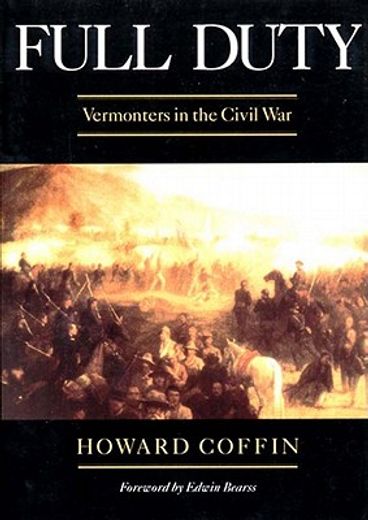 full duty,vermonters in the civil war (en Inglés)