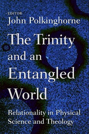 the trinity and an entangled world,relationality in physical science and theology (en Inglés)