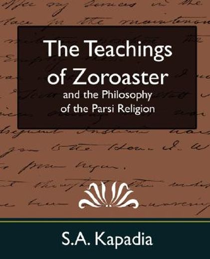 the teachings of zoroaster and the philosophy of the parsi religion