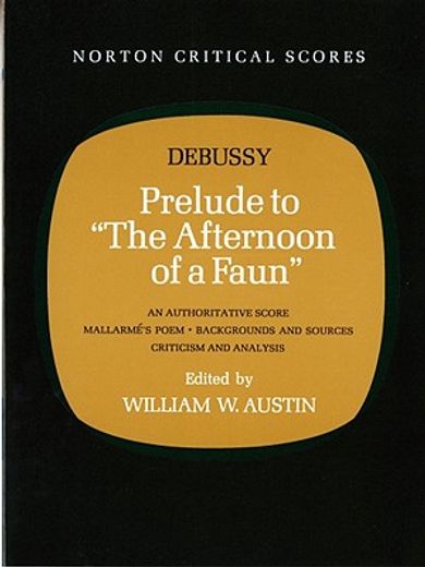 prelude to "the afternoon of a faun",an authoritative score mallarme´s poem, backgrounds and scores, criticism and analysis (in English)