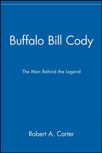 buffalo bill cody,the man behind the legend (en Inglés)