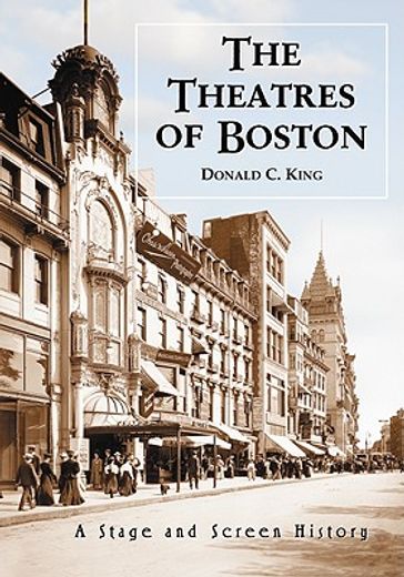 the theatres of boston,a stage and screen history