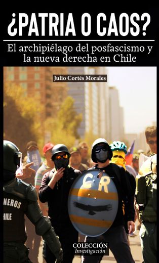 ¿Patria o Caos? El archipiélago del posfascismo y la nueva derecha en Chile