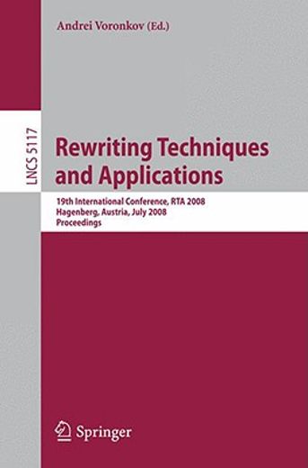 rewriting techniques and applications,19th international conference, rta 2008 hagenberg, austria, july 15-17, 2008, proceedings