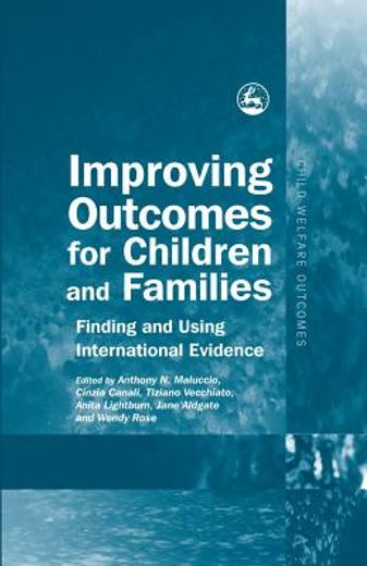 Improving Outcomes for Children and Families: Finding and Using International Evidence (en Inglés)