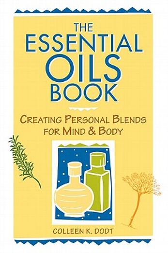 the essential oils book,creating personal blends for mind & body