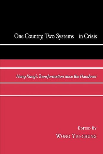 one country, two systems in crisis,hong kong´s transformation since the handover