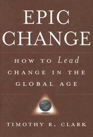 epic change,how to lead change in the global age (in English)