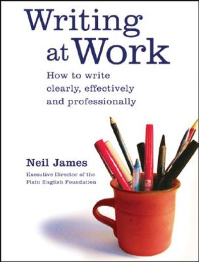 writing at work,how to write clearly, effectively and professionally