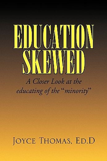 education skewed,a closer look at the educating of the minority