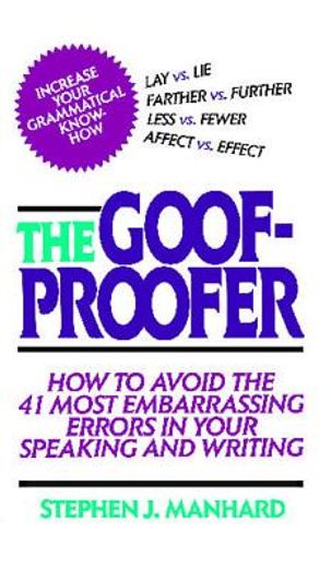 the goof-proofer,how to avoid the 41 most embarrassing errors in your speaking and writing (en Inglés)