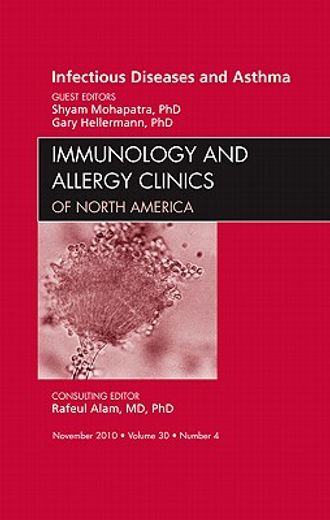Viral Infections in Asthma, an Issue of Immunology and Allergy Clinics: Volume 30-4 (en Inglés)