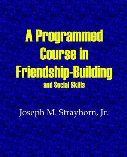 a programmed course in friendship-building and social skills