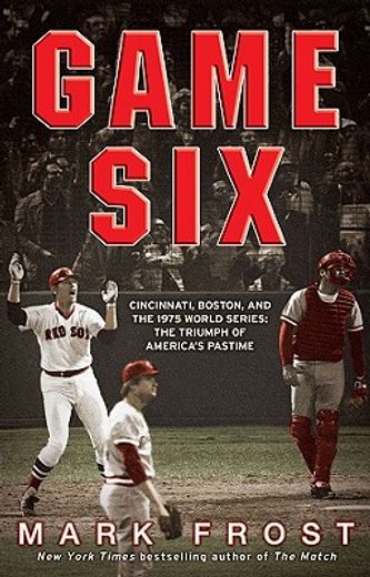 game six,cincinnati, boston, and the 1975 world series: the triumph of america´s pastime (in English)