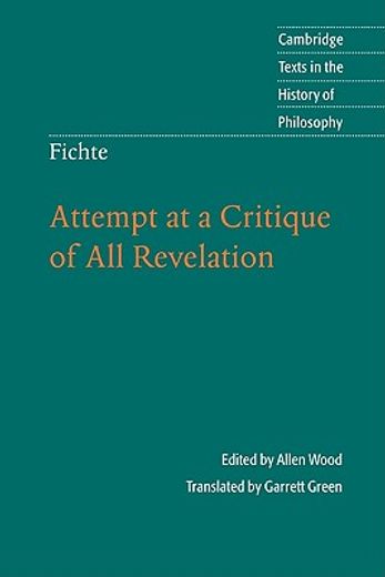 Fichte: Attempt at a Critique of all Revelation (Cambridge Texts in the History of Philosophy) (en Inglés)