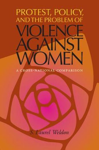 protest, policy, and the problem of violence against women,a cross-national comparison