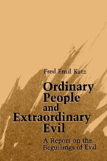 ordinary people and extraordinary evil,a report on the beguilings of evil