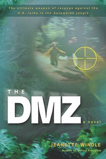 the dmz,the ultimate weapon of revenge against the u.s. lurks in the colombian jungle