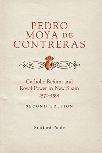 pedro moya de contreras,catholic reform and royal power in new spain, 1571-1591