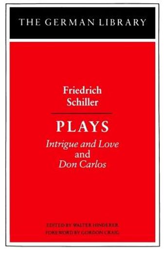 plays: friedrich schiller: intrigue and love and don carlos