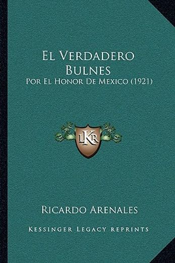 el verdadero bulnes: por el honor de mexico (1921)