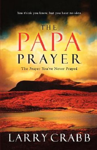 the papa prayer,the prayer you´ve never prayed (en Inglés)