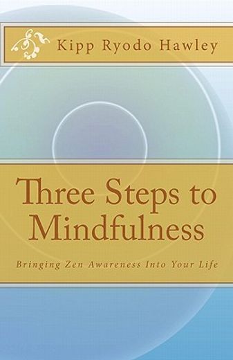 three steps to mindfulness,bringing zen awareness into your life