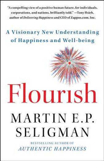 Flourish: A Visionary New Understanding of Happiness and Well-Being (en Inglés)