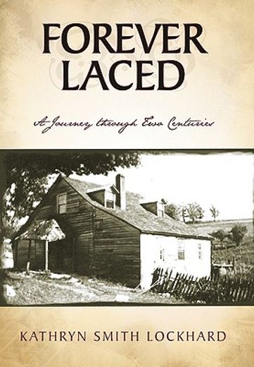 forever laced,a journey through two centuries (en Inglés)