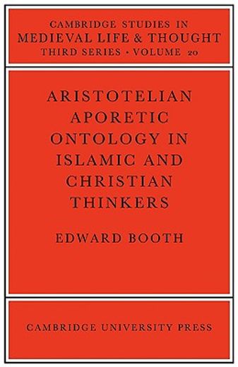 Aristotelian Aporetic Ontology in Islamic and Christian Thinkers (Cambridge Studies in Medieval Life and Thought: Third Series) (in English)