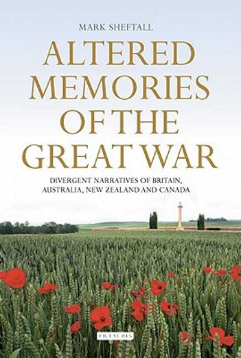 altered memories of the great war,divergent narratives of britain, australia, new zealand and canada