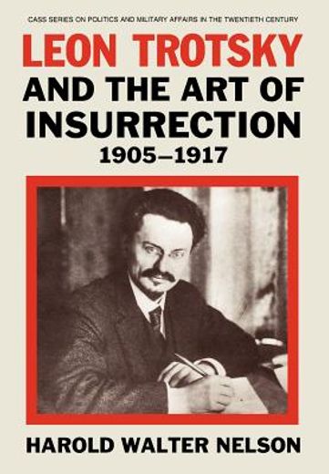 leon trotsky and the art of insurrection, 1905-1917