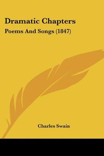 dramatic chapters: poems and songs (1847