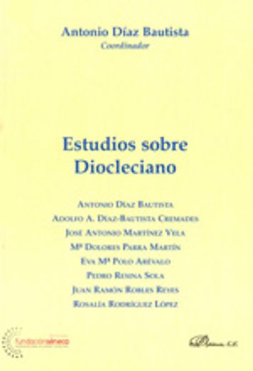 Estudios sobre Diocleciano (Colección Monografías de Derecho Romano. Sección Derecho Público y Privado Romano) (in Spanish)