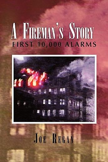 a fireman’s story,first 10,000 alarms