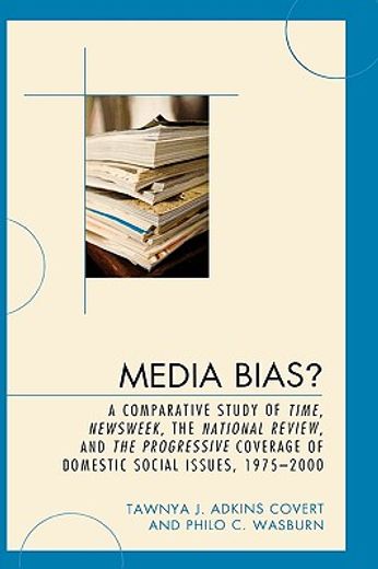 media bias?,a comparative study of time, newsweek, the national review, and the progressive coverage of domestic