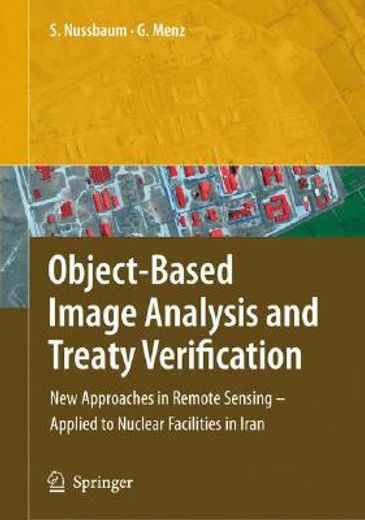 object-based image analysis and treaty verification,new approaches in remote sensing- applied to nuclear facilities in iran (in English)