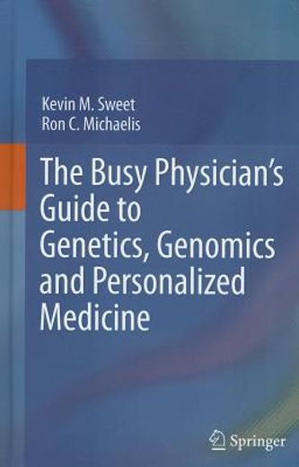 the busy physician`s guide to genetics, genomics and personalized medicine