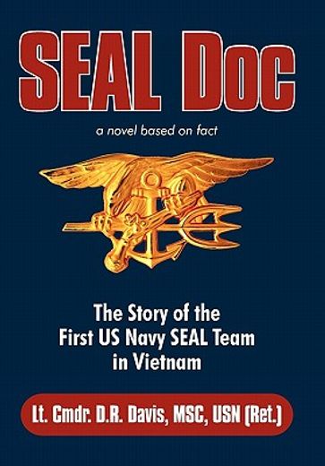 seal doc,the story of the first u. s. navy seal team in vietnam