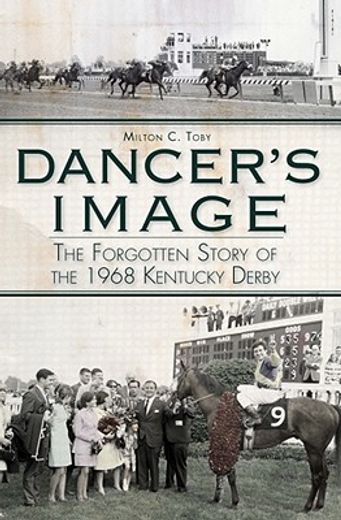 dancer`s image,the forgotten story of the 1968 kentucky derby