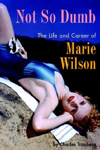 not so dumb,the life and career of marie wilson